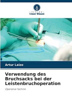 Verwendung des Bruchsacks bei der Leistenbruchoperation