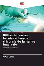 Utilisation du sac herniaire dans la chirurgie de la hernie inguinale