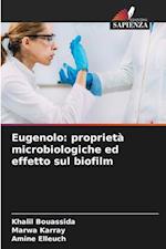 Eugenolo: proprietà microbiologiche ed effetto sul biofilm