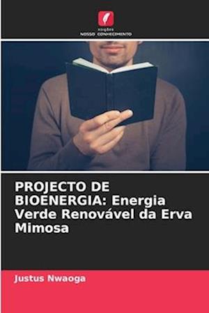 PROJECTO DE BIOENERGIA: Energia Verde Renovável da Erva Mimosa