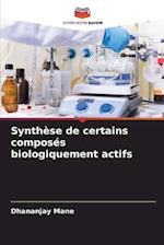 Synthèse de certains composés biologiquement actifs