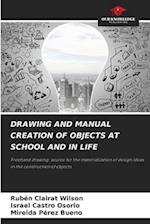 DRAWING AND MANUAL CREATION OF OBJECTS AT SCHOOL AND IN LIFE