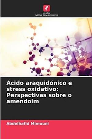 Ácido araquidónico e stress oxidativo: Perspectivas sobre o amendoim