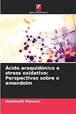 Ácido araquidónico e stress oxidativo: Perspectivas sobre o amendoim