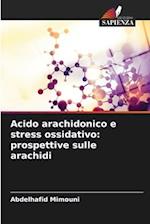 Acido arachidonico e stress ossidativo: prospettive sulle arachidi