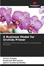 A Business Model for Orchids Primer