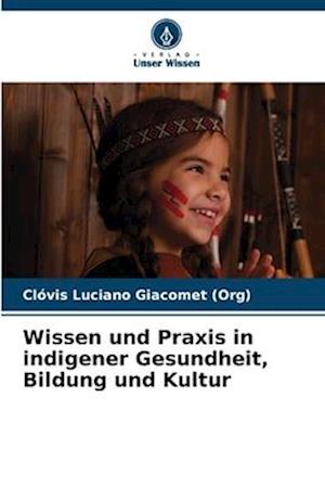 Wissen und Praxis in indigener Gesundheit, Bildung und Kultur