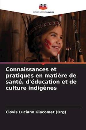 Connaissances et pratiques en matière de santé, d'éducation et de culture indigènes