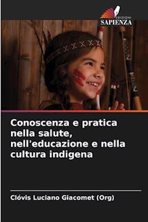 Conoscenza e pratica nella salute, nell'educazione e nella cultura indigena