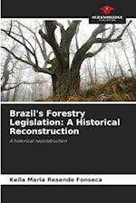 Brazil's Forestry Legislation: A Historical Reconstruction