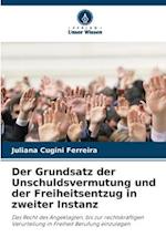 Der Grundsatz der Unschuldsvermutung und der Freiheitsentzug in zweiter Instanz