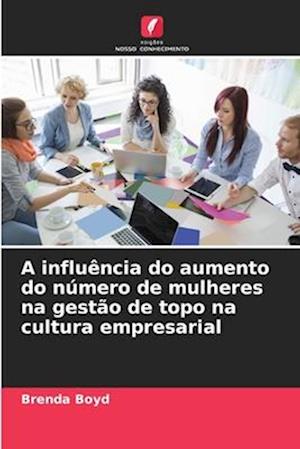 A influência do aumento do número de mulheres na gestão de topo na cultura empresarial