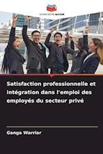 Satisfaction professionnelle et intégration dans l'emploi des employés du secteur privé