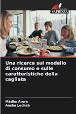 Una ricerca sul modello di consumo e sulle caratteristiche della cagliata