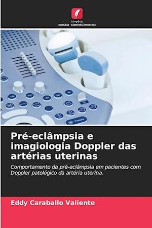 Pré-eclâmpsia e imagiologia Doppler das artérias uterinas