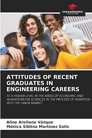 ATTITUDES OF RECENT GRADUATES IN ENGINEERING CAREERS