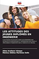 LES ATTITUDES DES JEUNES DIPLÔMÉS EN INGÉNIERIE