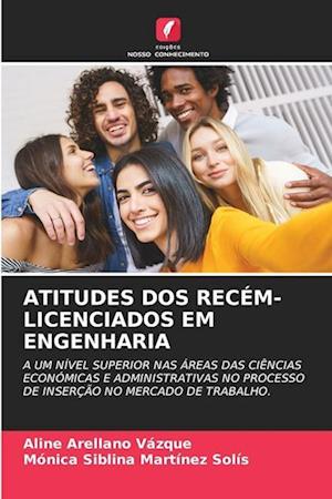 ATITUDES DOS RECÉM-LICENCIADOS EM ENGENHARIA