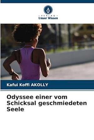 Odyssee einer vom Schicksal geschmiedeten Seele