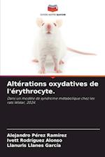 Altérations oxydatives de l'érythrocyte.