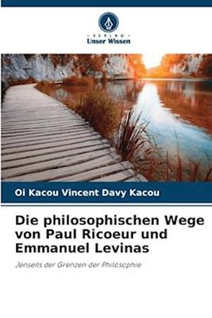 Die philosophischen Wege von Paul Ricoeur und Emmanuel Levinas