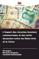 L'impact des récentes tensions commerciales et des tarifs douaniers entre les États-Unis et la Chine