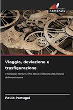 Viaggio, deviazione e trasfigurazione