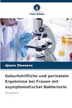 Geburtshilfliche und perinatale Ergebnisse bei Frauen mit asymptomatischer Bakteriurie