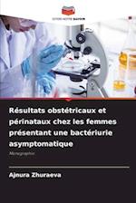 Résultats obstétricaux et périnataux chez les femmes présentant une bactériurie asymptomatique