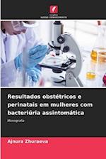 Resultados obstétricos e perinatais em mulheres com bacteriúria assintomática