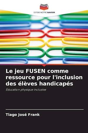 Le jeu FUSEN comme ressource pour l'inclusion des élèves handicapés