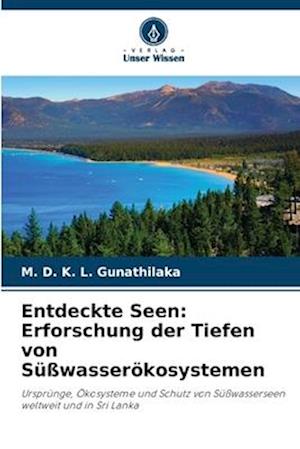 Entdeckte Seen: Erforschung der Tiefen von Süßwasserökosystemen