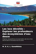 Les lacs dévoilés : Explorer les profondeurs des écosystèmes d'eau douce