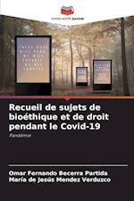 Recueil de sujets de bioéthique et de droit pendant le Covid-19