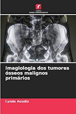 Imagiologia dos tumores ósseos malignos primários