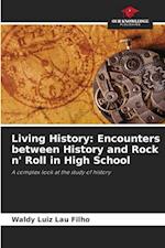 Living History: Encounters between History and Rock n' Roll in High School