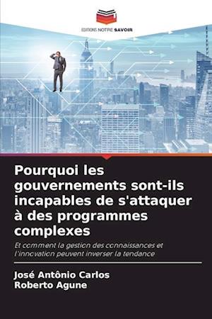 Pourquoi les gouvernements sont-ils incapables de s'attaquer à des programmes complexes