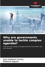 Why are governments unable to tackle complex agendas?