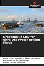 Organophilic Clay for Ultra-Deepwater Drilling Fluids