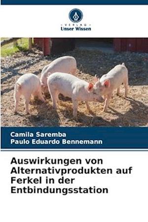 Auswirkungen von Alternativprodukten auf Ferkel in der Entbindungsstation