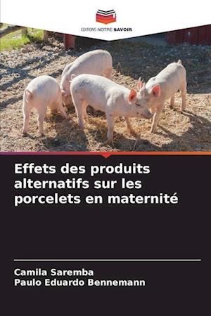 Effets des produits alternatifs sur les porcelets en maternité