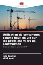 Utilisation de conteneurs comme lieux de vie sur les petits chantiers de construction