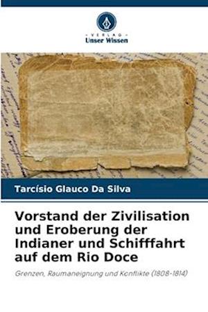 Vorstand der Zivilisation und Eroberung der Indianer und Schifffahrt auf dem Rio Doce