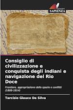 Consiglio di civilizzazione e conquista degli indiani e navigazione del Rio Doce