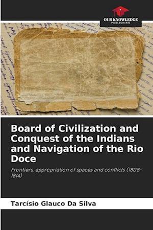 Board of Civilization and Conquest of the Indians and Navigation of the Rio Doce