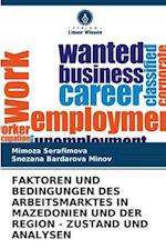 FAKTOREN UND BEDINGUNGEN DES ARBEITSMARKTES IN MAZEDONIEN UND DER REGION - ZUSTAND UND ANALYSEN