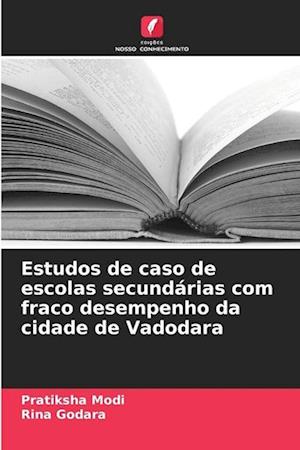 Estudos de caso de escolas secundárias com fraco desempenho da cidade de Vadodara