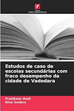 Estudos de caso de escolas secundárias com fraco desempenho da cidade de Vadodara