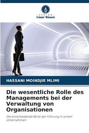 Die wesentliche Rolle des Managements bei der Verwaltung von Organisationen