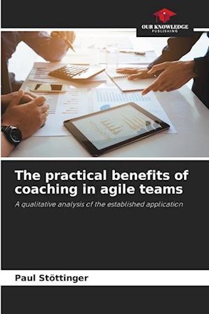 The practical benefits of coaching in agile teams